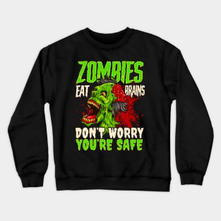 Zombies Eat Brains Don't Worry Your Safe Halloween Crewneck Sweatshirt